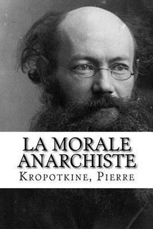 La Morale Anarchiste de Pierre, Kropotkine