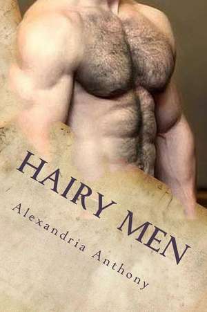 The Allure of Hairy Men de Anthony, Alexandria