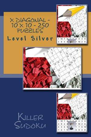 Killer Sudoku X Diagonal - 10 X 10 - 250 Puzzles - Level Silver de Pitenko, Andrii