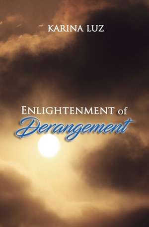 Enlightenment of Derangement de Karina Luz