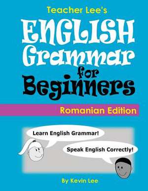 Teacher Lee's English Grammar for Beginners (Romanian Edition) de Kevin Lee