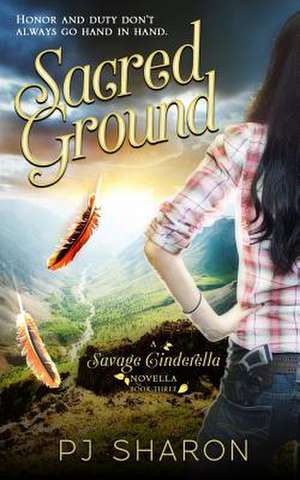 Sacred Ground (a Savage Cinderella Novella-Bk 3) de MS Pj Sharon