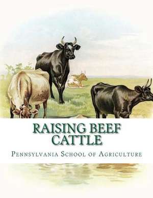 Raising Beef Cattle de Agriculture, Pennsylvania School of