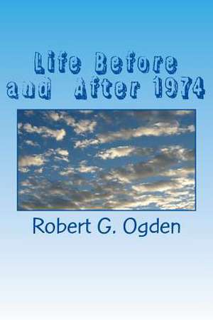 Life Before and After 1974 de Ogden, Mr Robert G.