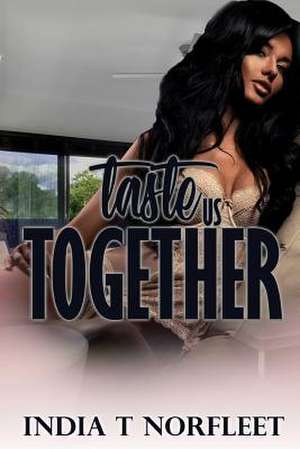 Taste Us Together de India T. Norfleet