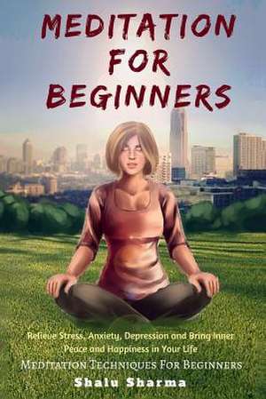 Meditation for Beginners de Shalu Sharma