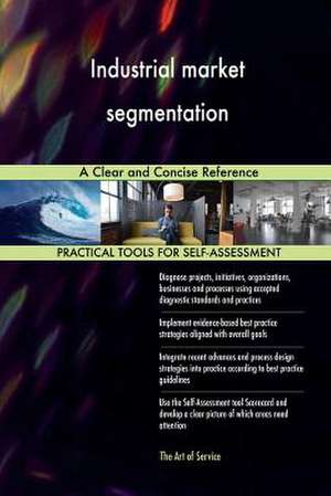 Industrial Market Segmentation de Blokdyk, Gerardus