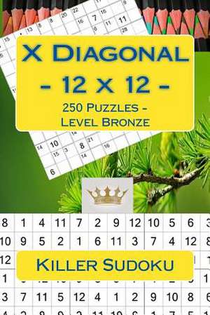 Killer Sudoku X Diagonal - 12 X 12 - 250 Puzzles - Level Bronze de Pitenko, Andrii