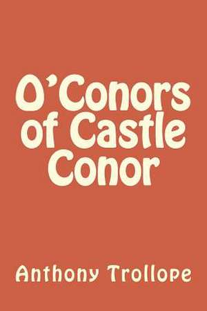 O'Conors of Castle Conor de Anthony Trollope