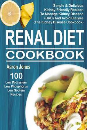 Renal Diet Cookbook de Aaron Jones