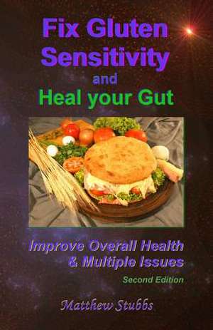 Fix Gluten Sensitivity and Heal Your Gut de Matthew Stubbs