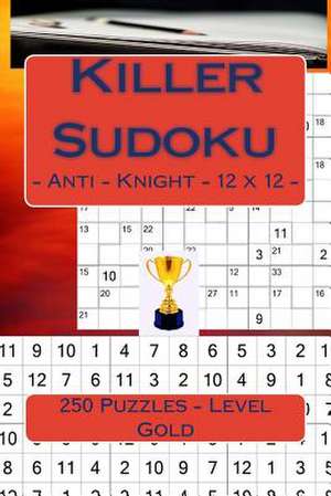 Killer Sudoku - Anti - Knight - 12 X 12 - 250 Puzzles - Level Gold de Pitenko, Andrii