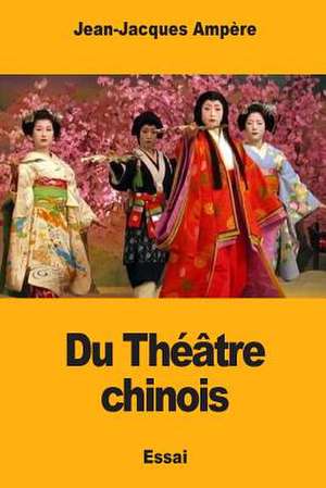 Du Theatre Chinois de Jean-Jacques Ampere