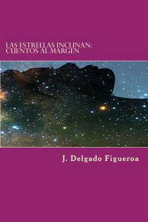 Las Estrellas Inclinan de Delgado Figueroa, J.