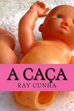 A Caca de Cunha, Ray