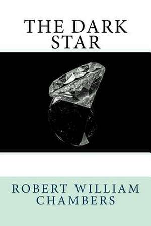 The Dark Star de Robert William Chambers