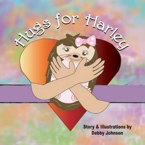 Hugs for Harley de Debby Johnson