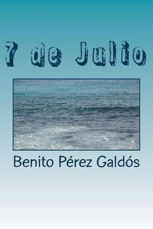 7 de Julio de Benito Perez Galdos