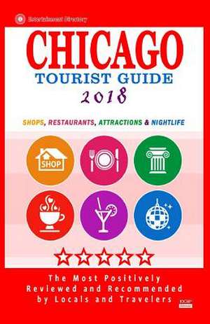 Chicago Tourist Guide 2018 de Maurice N. Hammett