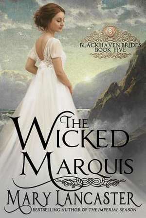 The Wicked Marquis de Mary Lancaster