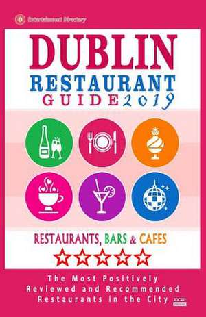 Dublin Restaurant Guide 2019 de Yeats, George K.