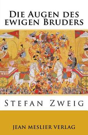 Die Augen Des Ewigen Bruders de Stefan Zweig