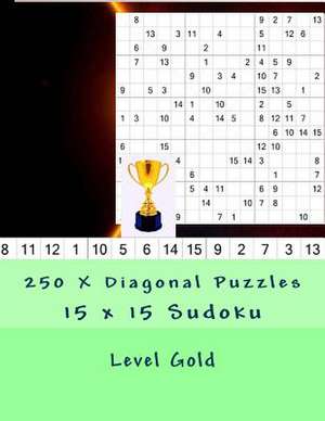 15 X 15 Sudoku - 250 X Diagonal Puzzles - Level Gold de Pitenko, Andrii