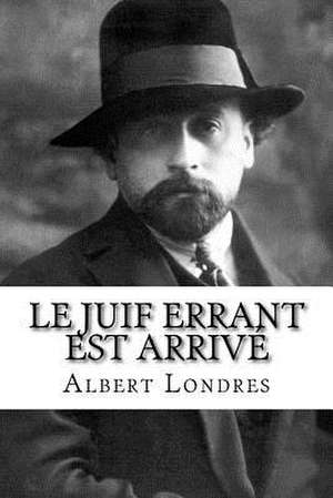 Le Juif Errant Est Arriv' de Albert Londres