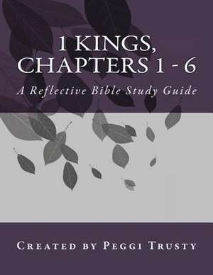 1 Kings, Chapters 1 - 6 de Peggi Trusty