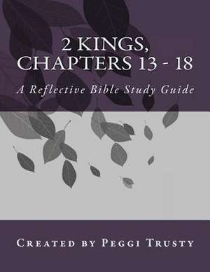 2 Kings, Chapters 13 - 18 de Peggi Trusty