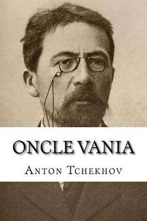 Oncle Vania de Anton Tchekhov