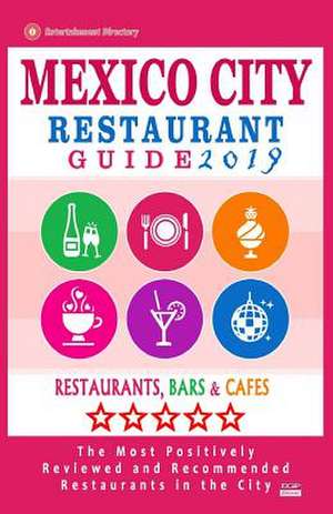 Mexico City Restaurant Guide 2019 de Ramon K. Gooden