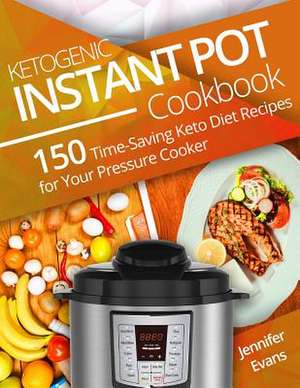 Ketogenic Instant Pot Cookbook de Jennifer Evans