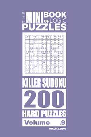 The Mini Book of Logic Puzzles - Killer Sudoku 200 Hard (Volume 9) de Krylov, Mykola