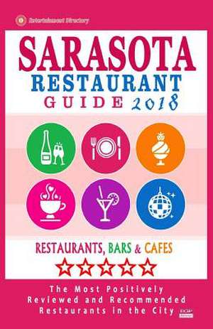 Sarasota Restaurant Guide 2018 de Brandon y. Gundrey