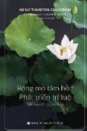 R¿ng m¿ tâm h¿n và phát tri¿n trí tu¿ de Ni s¿ Thubten Chodron