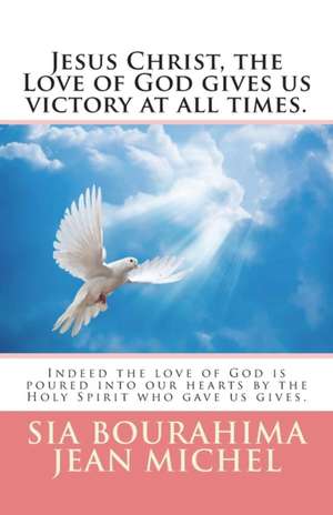 Jesus Christ, the Love of God gives us victory at all times. de Sia Bourahima Jean Michel