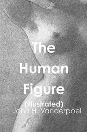 The Human Figure de John H. Vanderpoel