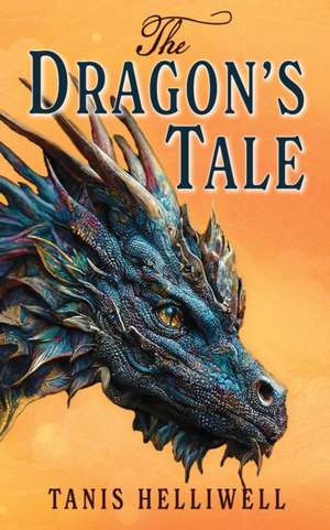 The Dragon's Tale de Tanis Helliwell
