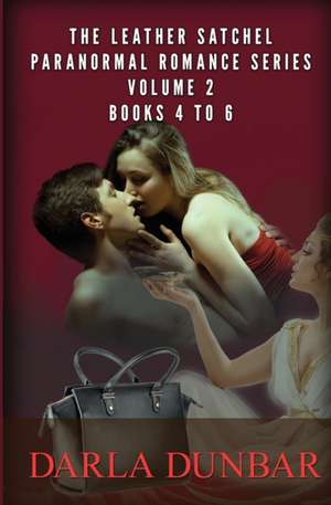 The Leather Satchel Paranormal Romance Series - Volume 2, Books 4 to 6 de Darla Dunbar