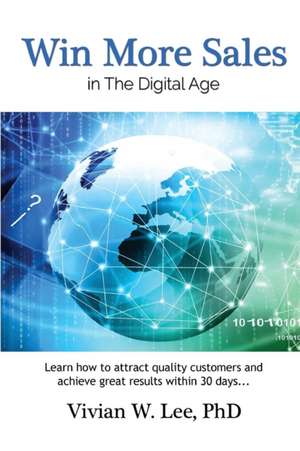 Win More Sales in the Digital Age (Softcover) de Vivian W. Lee