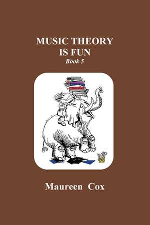 Music Theory is Fun: Book 5 de Maureen Cox