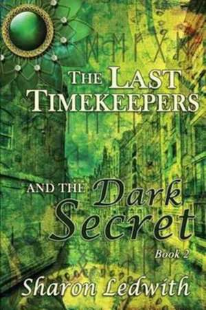 The Last Timekeepers and the Dark Secret de Sharon Ledwith