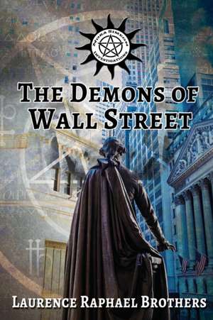 The Demons of Wall Street de Laurence Raphael Brothers