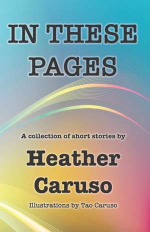 In These Pages de Heather Caruso