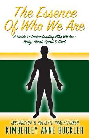 The Essence of Who We Are de Kimberley Anne Buckler