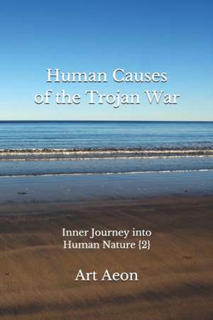 Aeon, A: HUMAN CAUSES OF THE TROJAN WAR