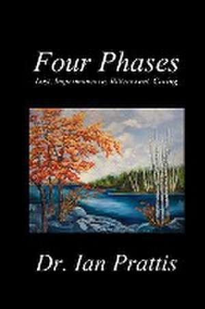 Four Phases: Lost, Impermanence, Bittersweet, Caring de Dr Ian Prattis