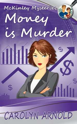 Money is Murder de Carolyn Arnold