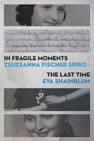 In Fragile Moments / The Last Time de Zsuzsanna Fisher Spiro